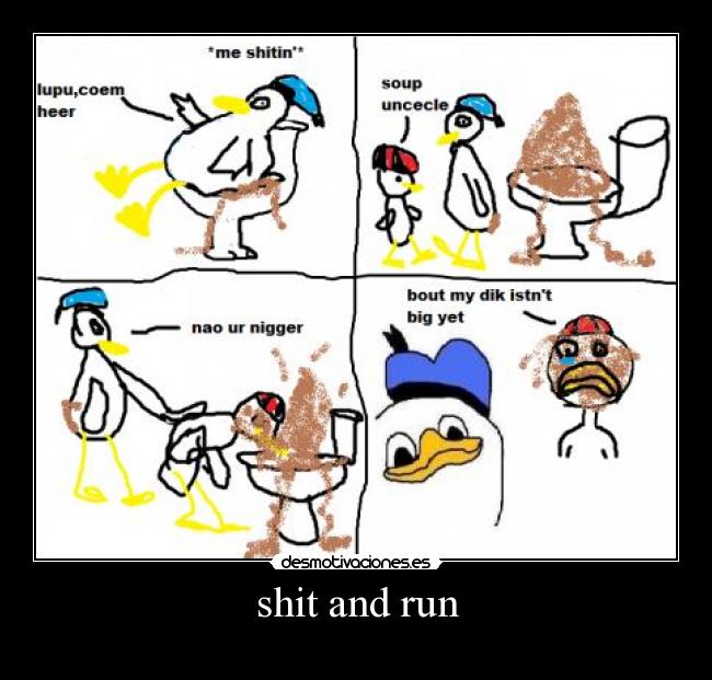 shit and run -