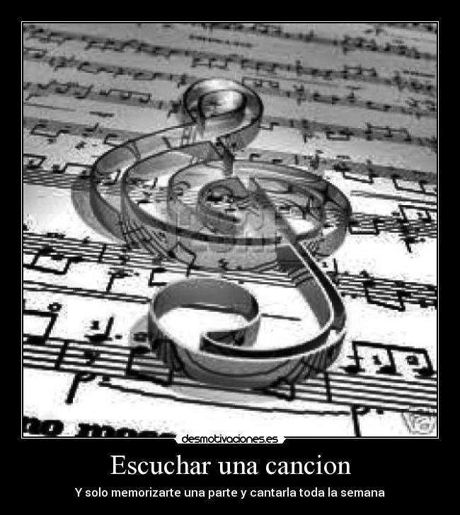Escuchar una cancion - Y solo memorizarte una parte y cantarla toda la semana