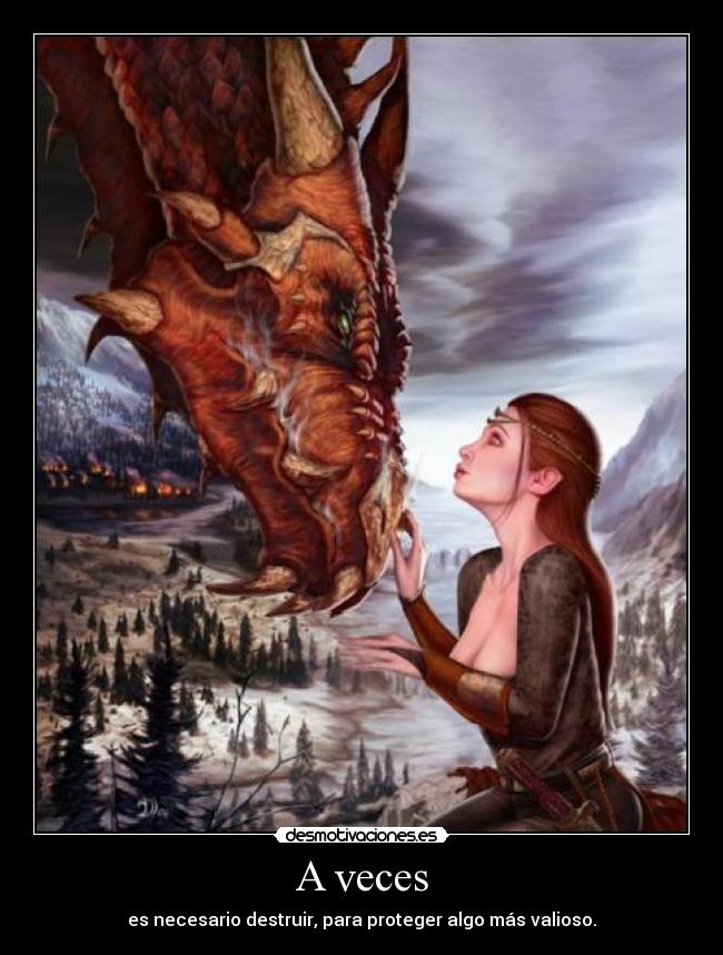A veces - es necesario destruir, para proteger algo más valioso.