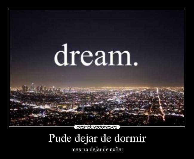 Pude dejar de dormir - 