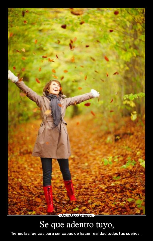 Se que adentro tuyo, -