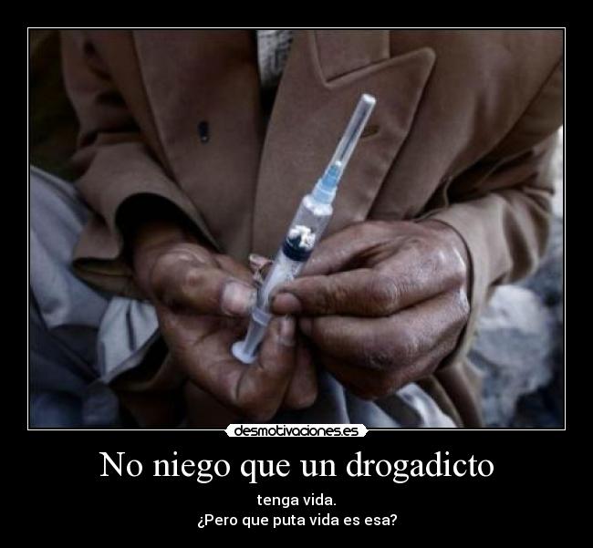 No niego que un drogadicto - 