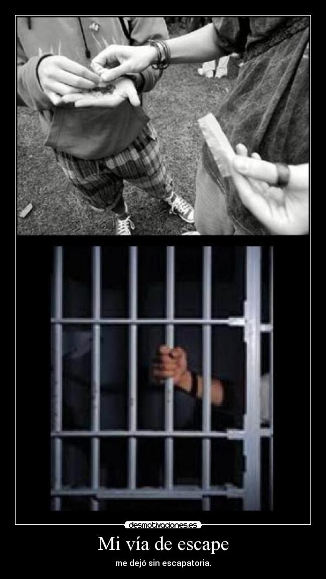 Mi vía de escape - me dejó sin escapatoria.