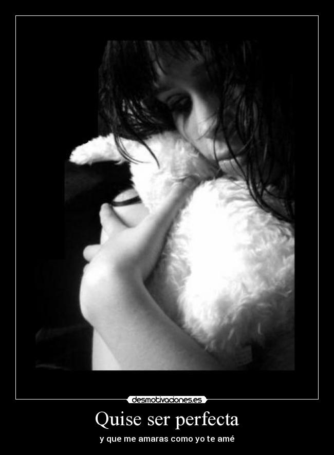Quise ser perfecta -