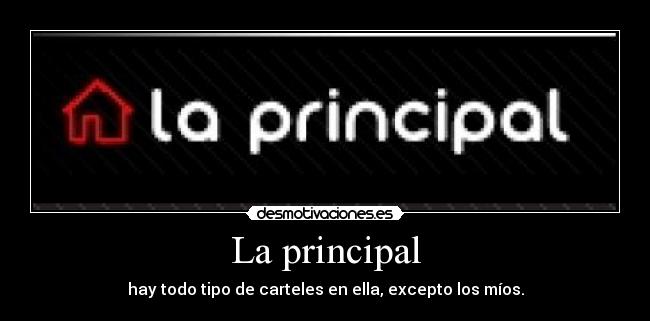 La principal - hay todo tipo de carteles en ella, excepto los míos.