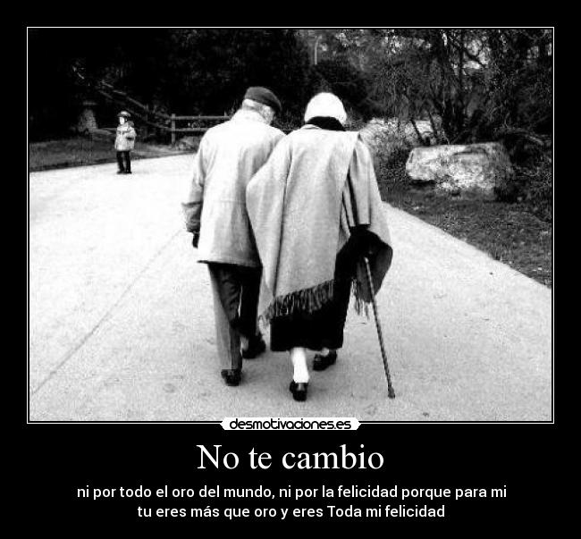 No te cambio -