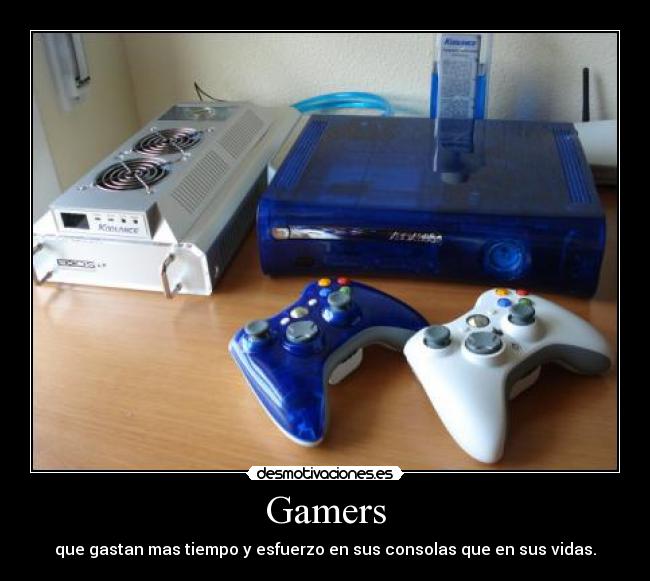 Gamers - que gastan mas tiempo y esfuerzo en sus consolas que en sus vidas.