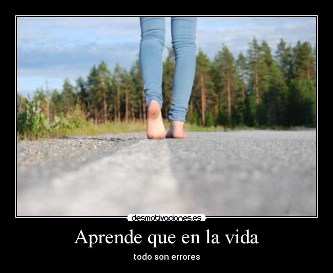 Aprende que en la vida -