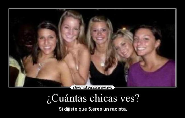 ¿Cuántas chicas ves? - Si dijiste que 5,eres un racista.