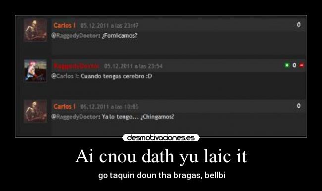 Ai cnou dath yu laic it - go taquin doun tha bragas, bellbi