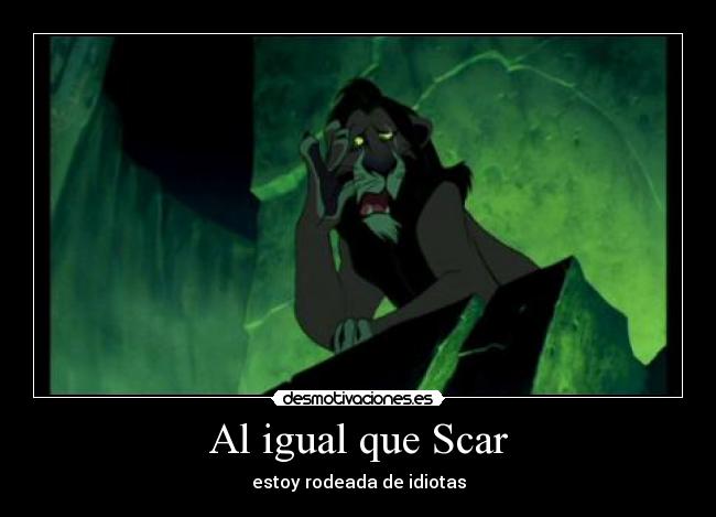 Al igual que Scar - 