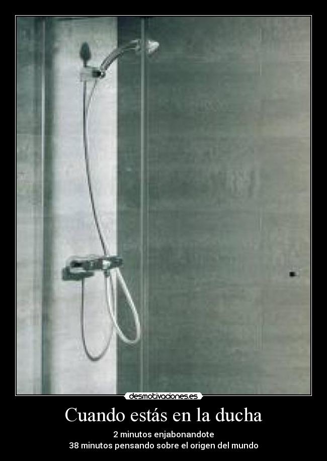 Cuando estás en la ducha -