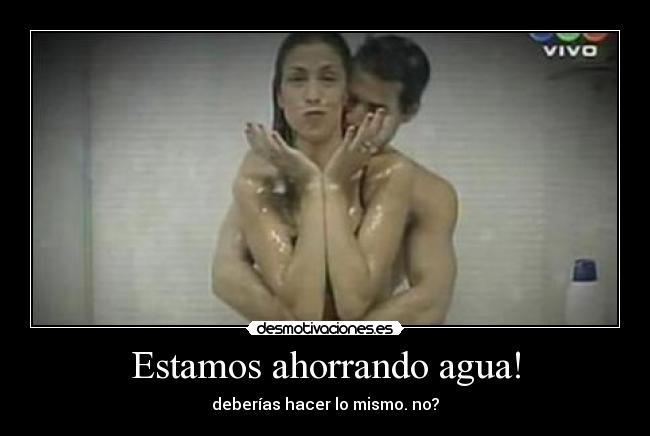Estamos ahorrando agua! -