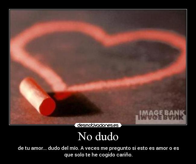 No dudo -