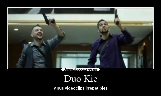 Duo Kie - y sus videoclips irrepetibles