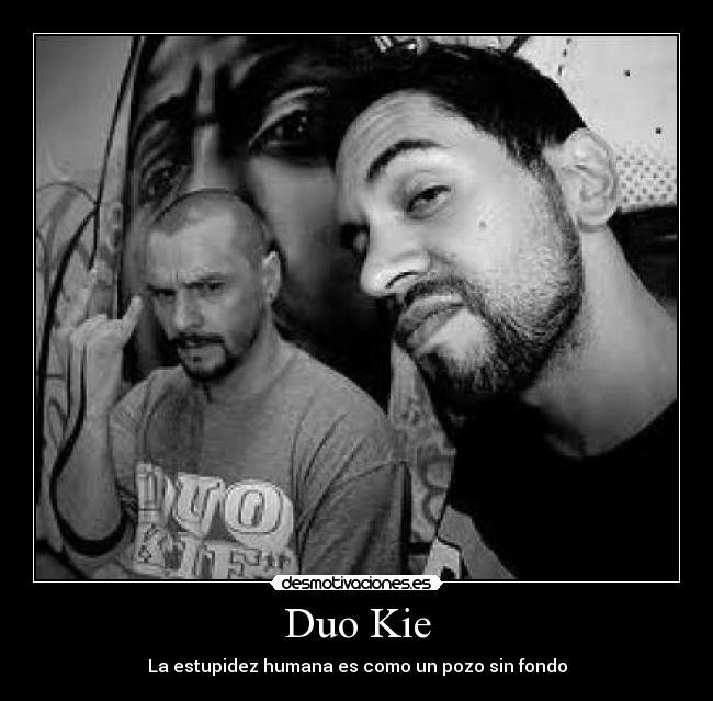 Duo Kie - La estupidez humana es como un pozo sin fondo