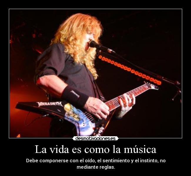 La vida es como la música - Debe componerse con el oído, el sentimiento y el instinto, no mediante reglas.