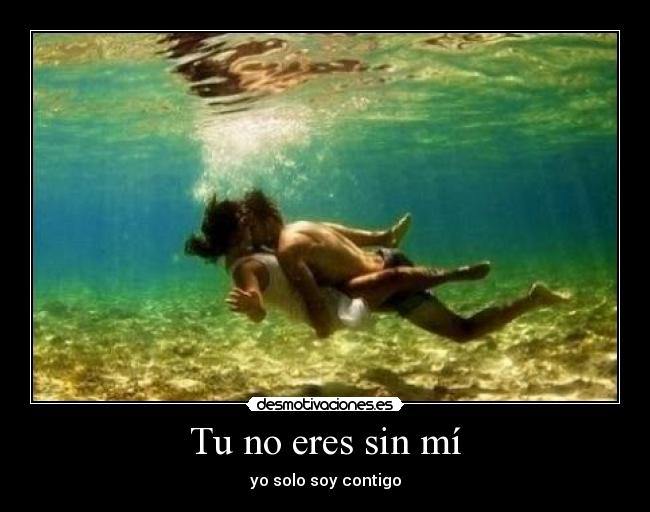 Tu no eres sin mí - 