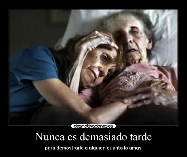Nunca es demasiado tarde -