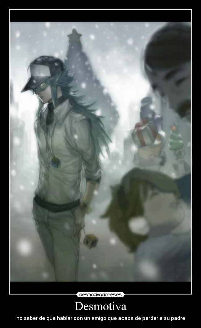 Desmotiva - no saber de que hablar con un amigo que acaba de perder a su padre