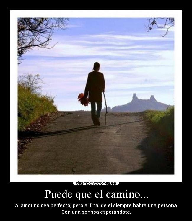 Puede que el camino... -