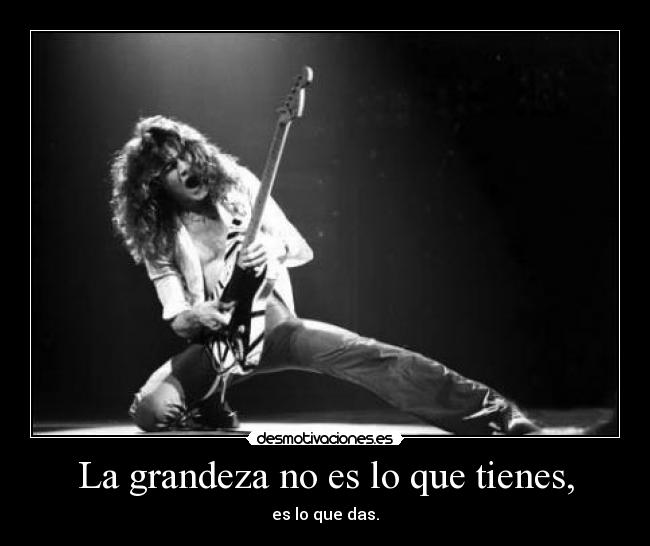La grandeza no es lo que tienes, - 