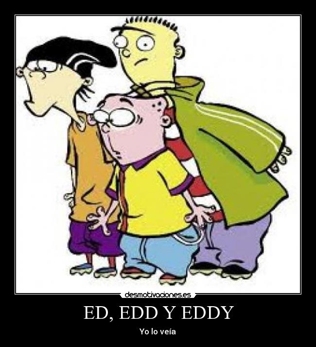 ED, EDD Y EDDY - Yo lo veía