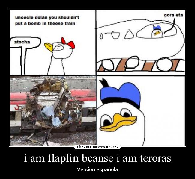 i am flaplin bcanse i am teroras - Versión española