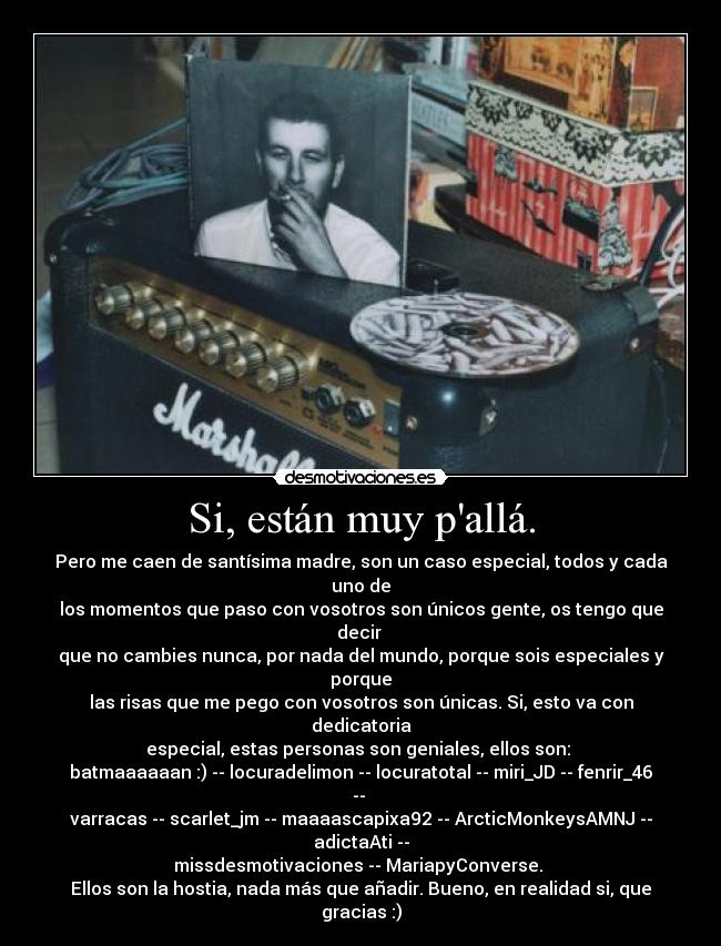 Si, están muy pallá. -