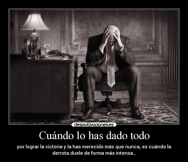 Cuándo lo has dado todo -