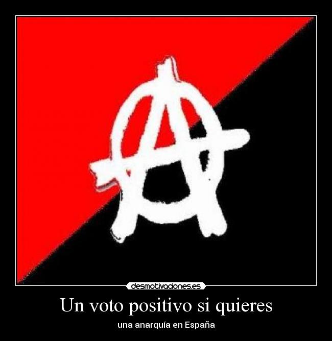 Un voto positivo si quieres - una anarquía en España