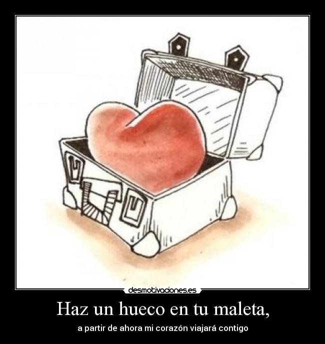 Haz un hueco en tu maleta, -