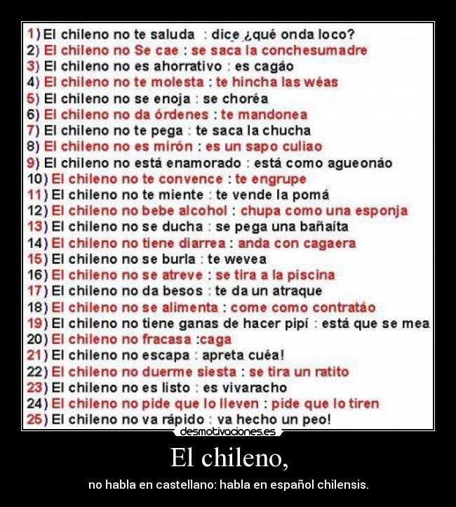 El chileno, - no habla en castellano: habla en español chilensis.
