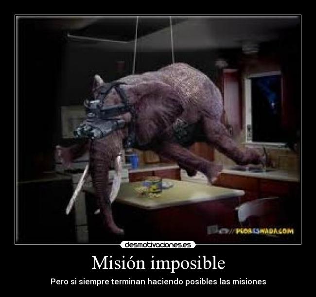 Misión imposible - Pero si siempre terminan haciendo posibles las misiones