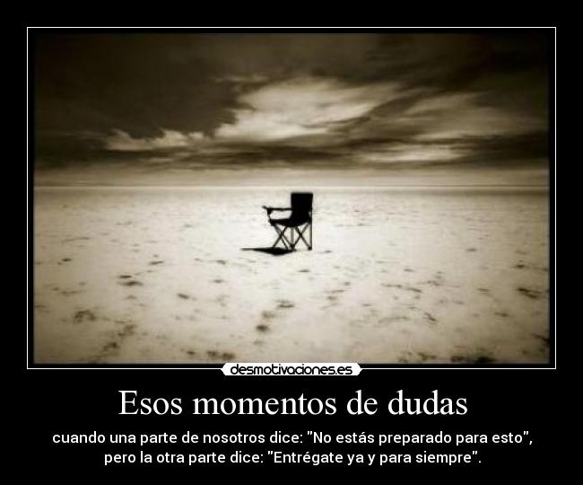 Esos momentos de dudas -