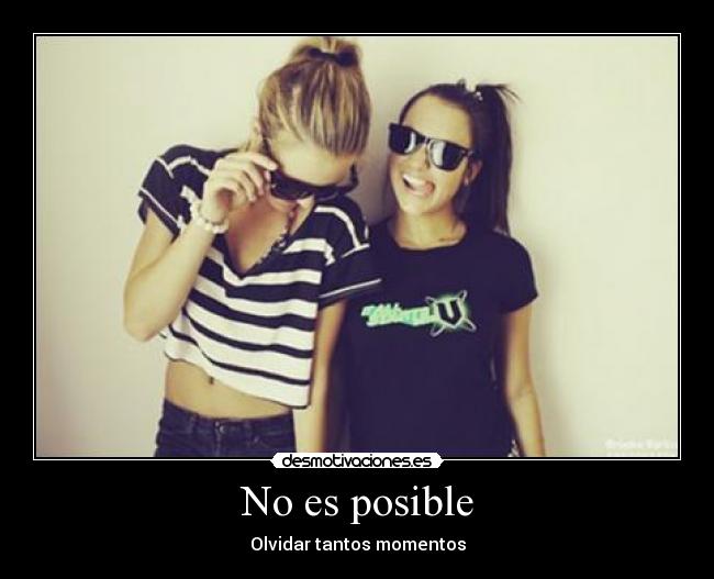 carteles 67pitu98 noesposibleqehallasolvidadotantosmomentos desmotivaciones