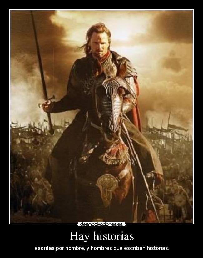 Hay historias - escritas por hombre, y hombres que escriben historias.