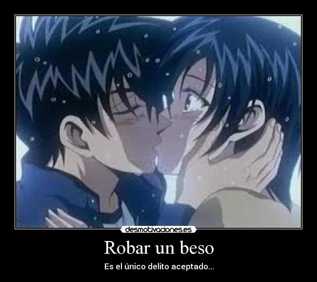 Robar un beso - Es el único delito aceptado...