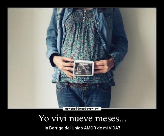 Yo vivi nueve meses... - 