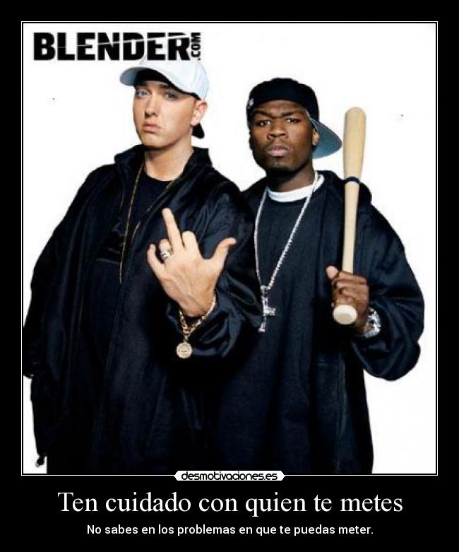Ten cuidado con quien te metes -