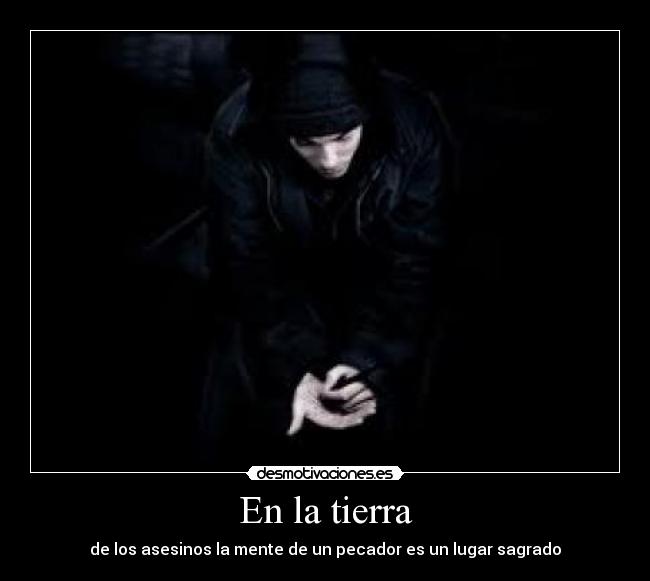 En la tierra - de los asesinos la mente de un pecador es un lugar sagrado