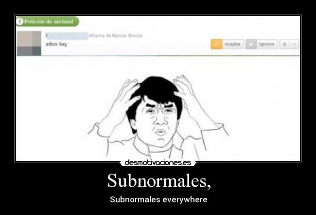 Subnormales, - Subnormales everywhere