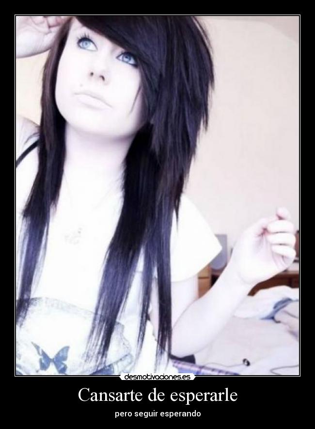 Cansarte de esperarle - pero seguir esperando