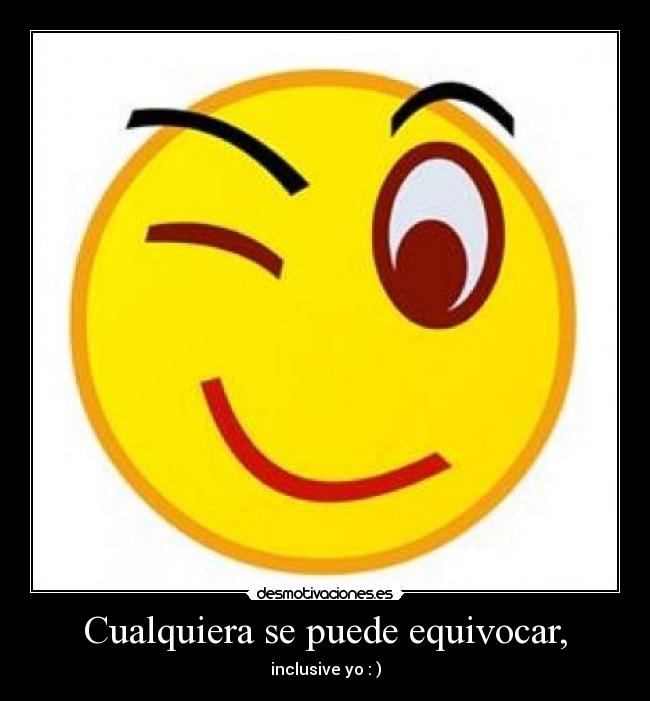 Cualquiera se puede equivocar, - 