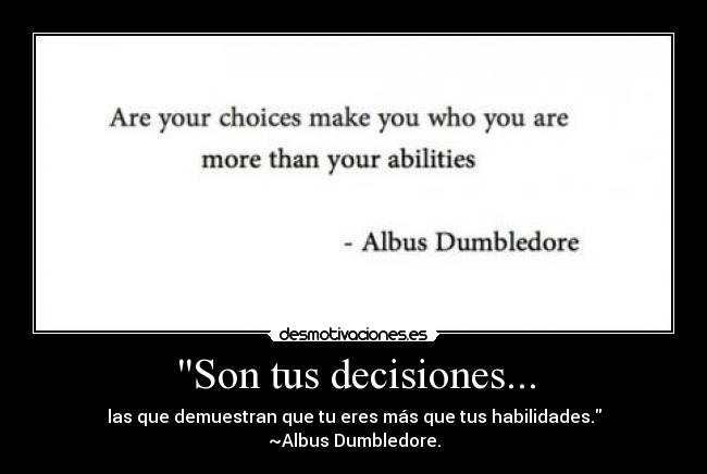 Son tus decisiones... -