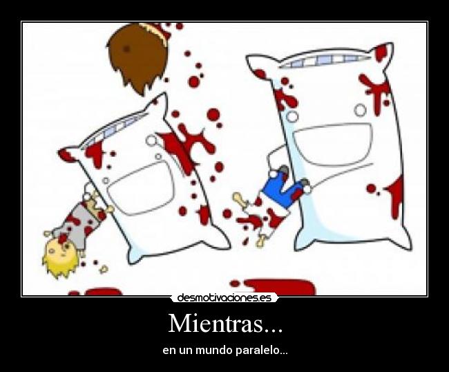 Mientras... - en un mundo paralelo...