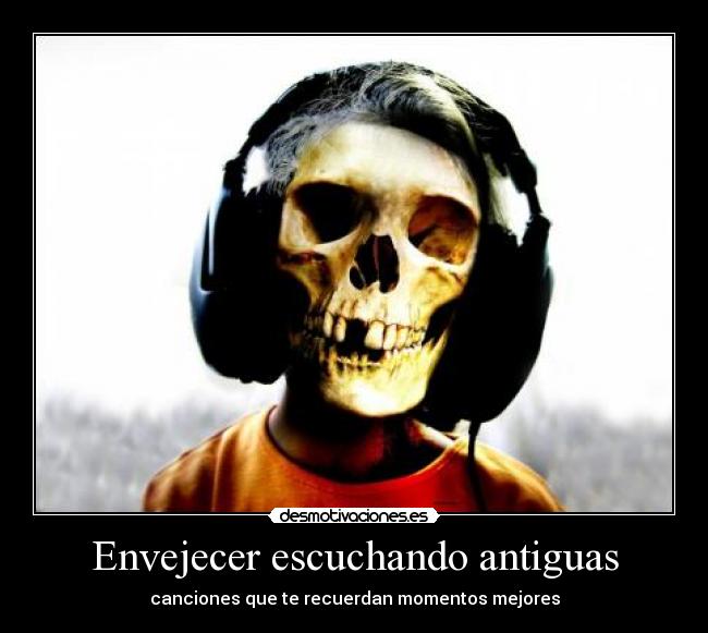 Envejecer escuchando antiguas - 