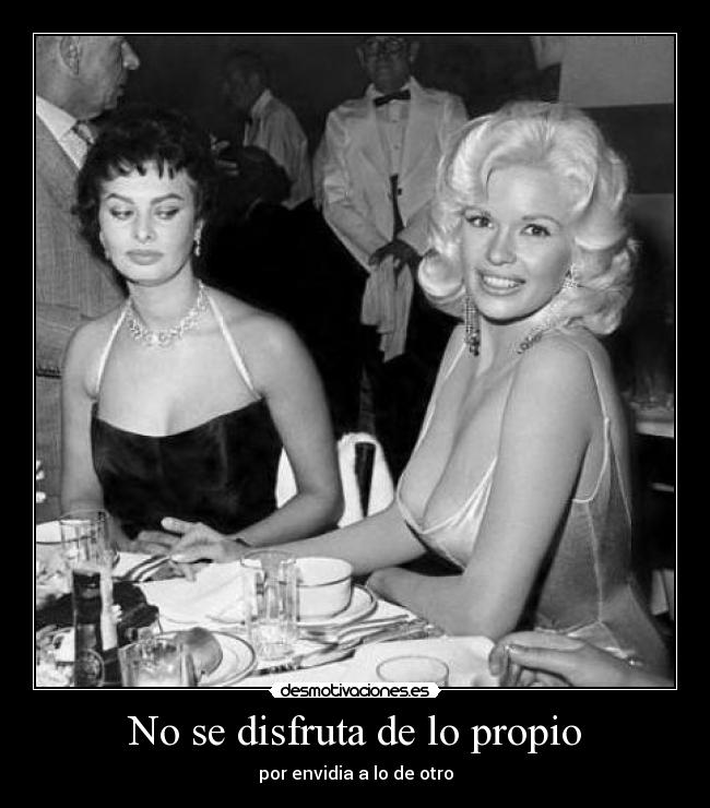 No se disfruta de lo propio - por envidia a lo de otro