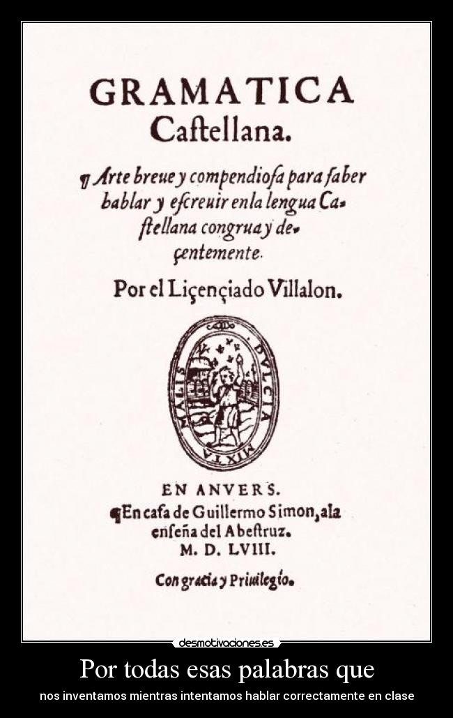 Por todas esas palabras que - nos inventamos mientras intentamos hablar correctamente en clase