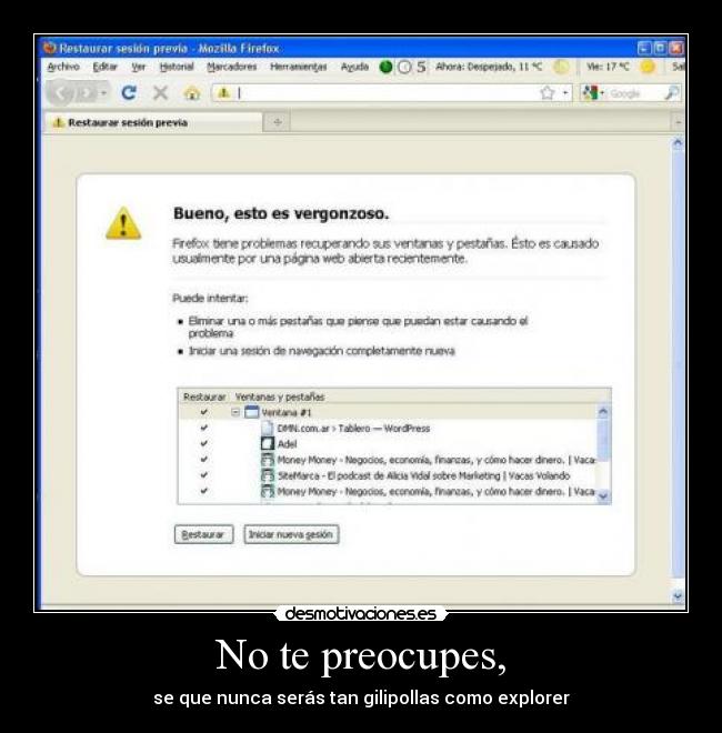 No te preocupes, - se que nunca serás tan gilipollas como explorer
